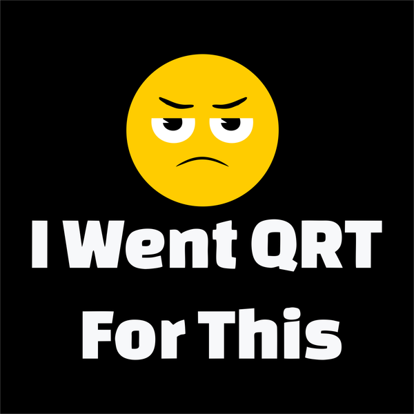 I went QRT for this... - Ham Radio T-shirt *ON-DEMAND ORDER*
