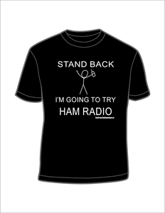 Stand Back - I'm Going To Try Ham Radio T-shirt